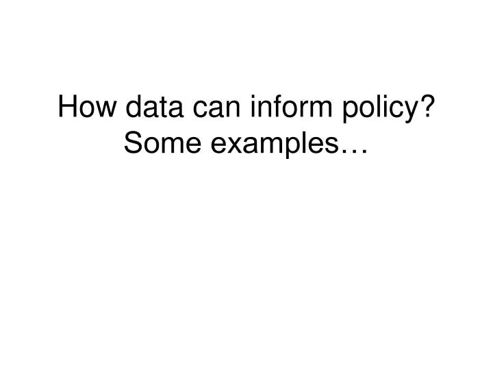 how data can inform policy some examples