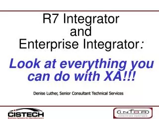 R7 Integrator and Enterprise Integrator : Look at everything you can do with XA!!!