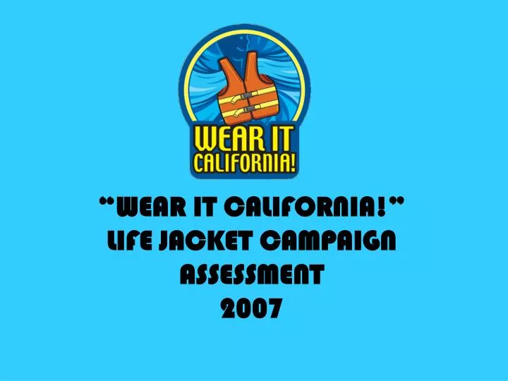 wear it california life jacket campaign assessment 2007