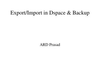 Export/Import in Dspace &amp; Backup