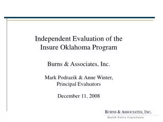 Independent Evaluation of the Insure Oklahoma Program Burns &amp; Associates, Inc. Mark Podrazik &amp; Anne Winter, Pri