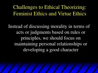 Challenges to Ethical Theorizing: Feminist Ethics and Virtue Ethics