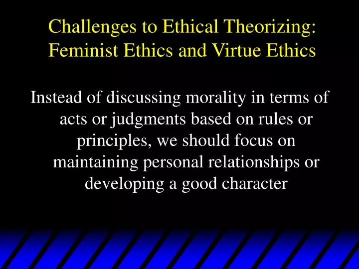 challenges to ethical theorizing feminist ethics and virtue ethics