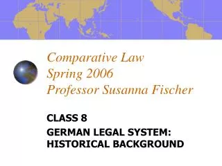 Comparative Law Spring 2006 Professor Susanna Fischer