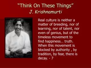 “Think On These Things” J. Krishnamurti