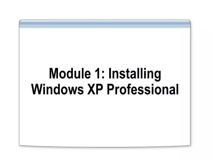module 1 installing windows xp professional