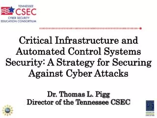 Critical Infrastructure and Automated Control Systems Security: A Strategy for Securing Against Cyber Attacks Dr. Thomas