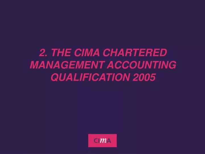 2 the cima chartered management accounting qualification 2005
