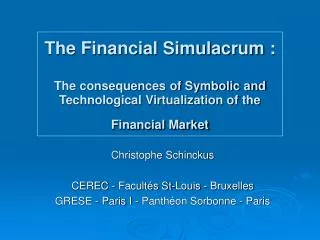 The Financial Simulacrum : The consequences of Symbolic and Technological Virtualization of the Financial Market