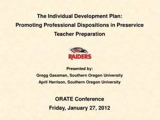 The Individual Development Plan: Promoting Professional Dispositions in Preservice Teacher Preparation Presented by: