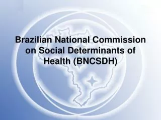 Brazilian National Commission on Social Determinants of Health (BNCSDH)