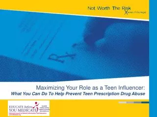Maximizing Your Role as a Teen Influencer: What You Can Do To Help Prevent Teen Prescription Drug Abuse