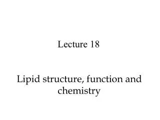 Lipid structure, function and chemistry