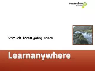Unit 14: Investigating rivers