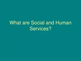 What are Social and Human Services?