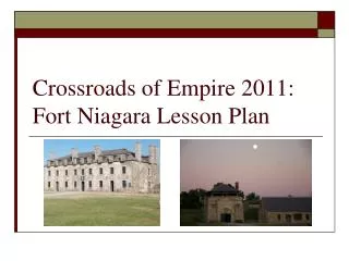 Crossroads of Empire 2011: Fort Niagara Lesson Plan
