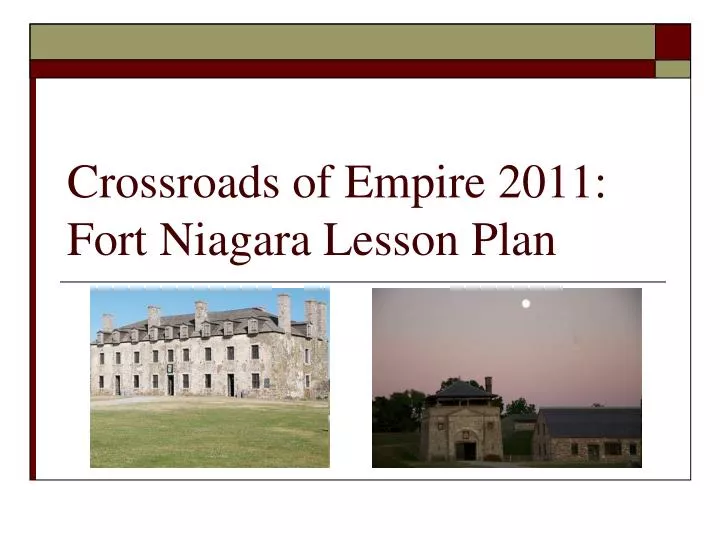 crossroads of empire 2011 fort niagara lesson plan