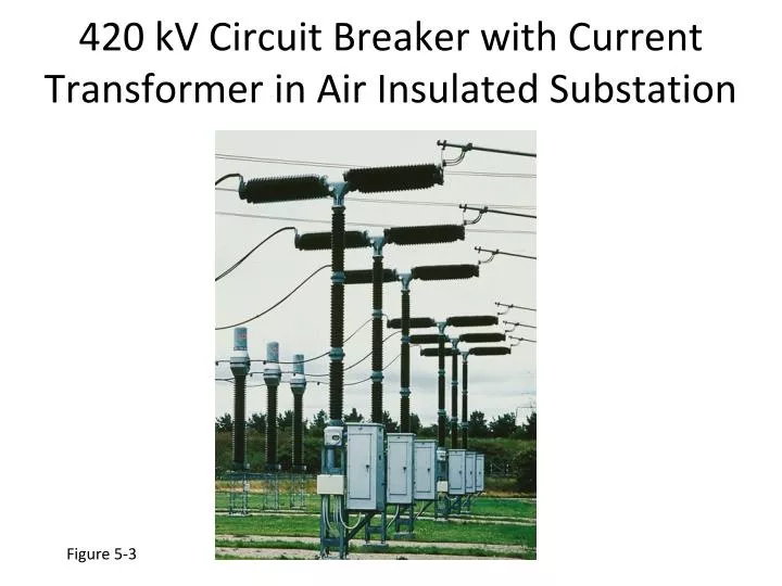 420 kv circuit breaker with current transformer in air insulated substation