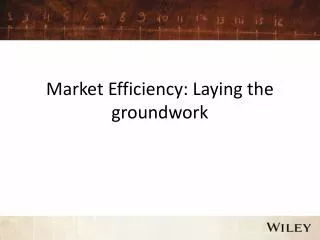 Market Efficiency: Laying the groundwork
