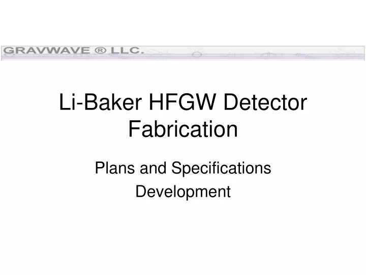 li baker hfgw detector fabrication
