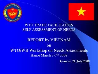 WTO TRADE FACILITATION SELF ASSESSMENT OF NEEDS REPORT by VIETNAM on WTO/WB Workshop on Needs Assessments Hanoi March