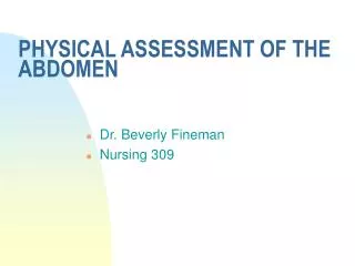 PHYSICAL ASSESSMENT OF THE ABDOMEN