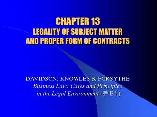 CHAPTER 13 LEGALITY OF SUBJECT MATTER AND PROPER FORM OF CONTRACTS