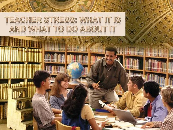 teacher stress what it is and what to do about it