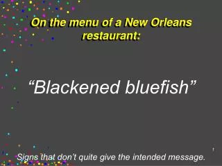 On the menu of a New Orleans restaurant: