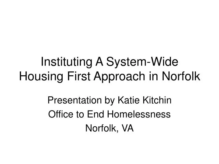 instituting a system wide housing first approach in norfolk