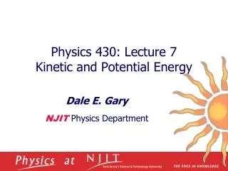 Physics 430: Lecture 7 Kinetic and Potential Energy