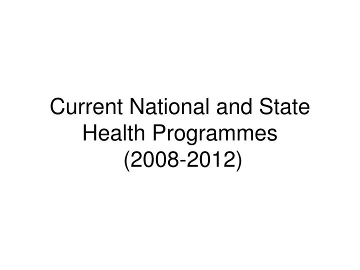 current national and state health programmes 2008 2012
