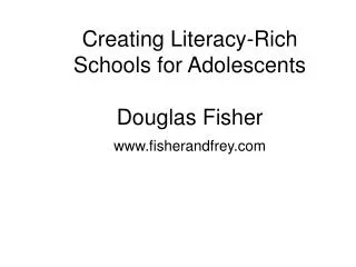 Creating Literacy-Rich Schools for Adolescents Douglas Fisher www.fisherandfrey.com