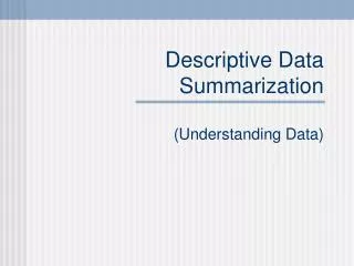 Descriptive Data Summarization (Understanding Data)