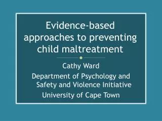 Evidence-based approaches to preventing child maltreatment