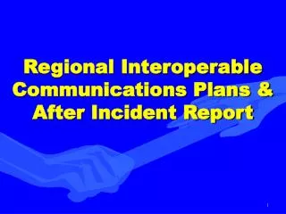 Regional Interoperable Communications Plans &amp; After Incident Report