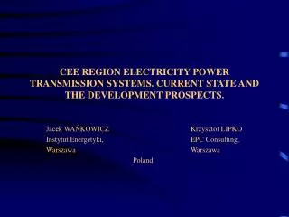 CEE REGION ELECTRICITY POWER TRANSMISSION SYSTEMS. CURRENT STATE AND THE DEVELOPMENT PROSPECTS.