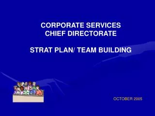 CORPORATE SERVICES CHIEF DIRECTORATE STRAT PLAN/ TEAM BUILDING