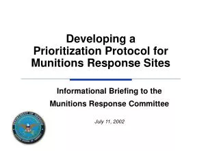 Informational Briefing to the Munitions Response Committee July 11, 2002