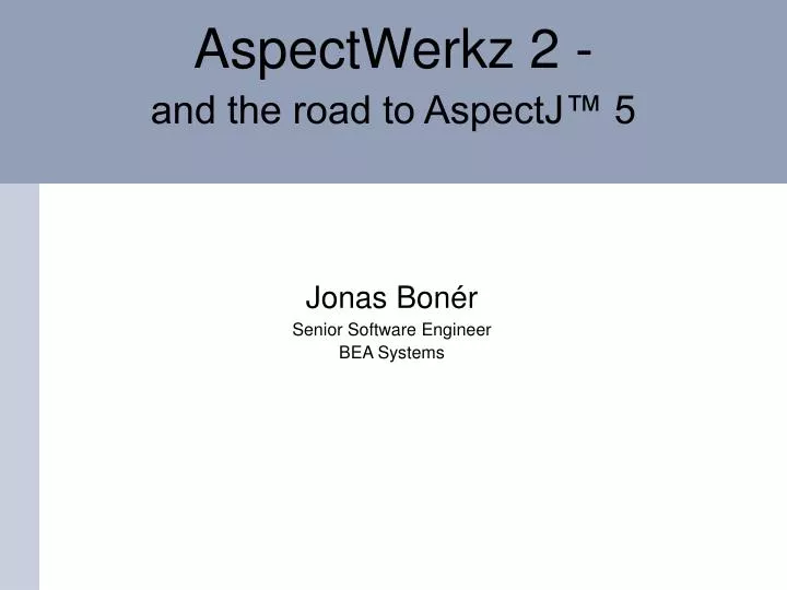 aspectwerkz 2 and the road to aspectj 5