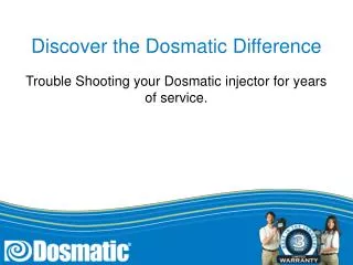 Discover the Dosmatic Difference