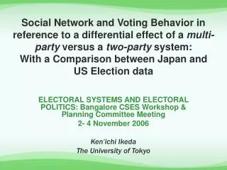ELECTORAL SYSTEMS AND ELECTORAL POLITICS: Bangalore CSES Workshop &amp; Planning Committee Meeting 2- 4 November 2006 K