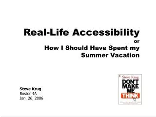 Real-Life Accessibility or How I Should Have Spent my Summer Vacation