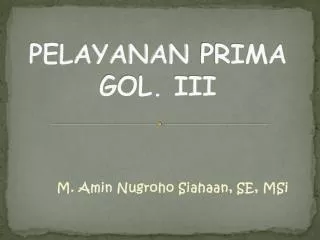 PELAYANAN PRIMA GOL. III