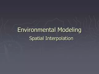 Environmental Modeling Spatial Interpolation