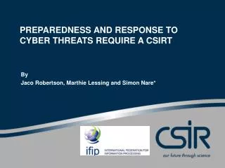 PREPAREDNESS AND RESPONSE TO CYBER THREATS REQUIRE A CSIRT