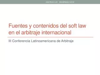 Fuentes y contenidos del soft law en el arbitraje internacional