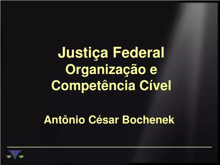 justi a federal organiza o e compet ncia c vel