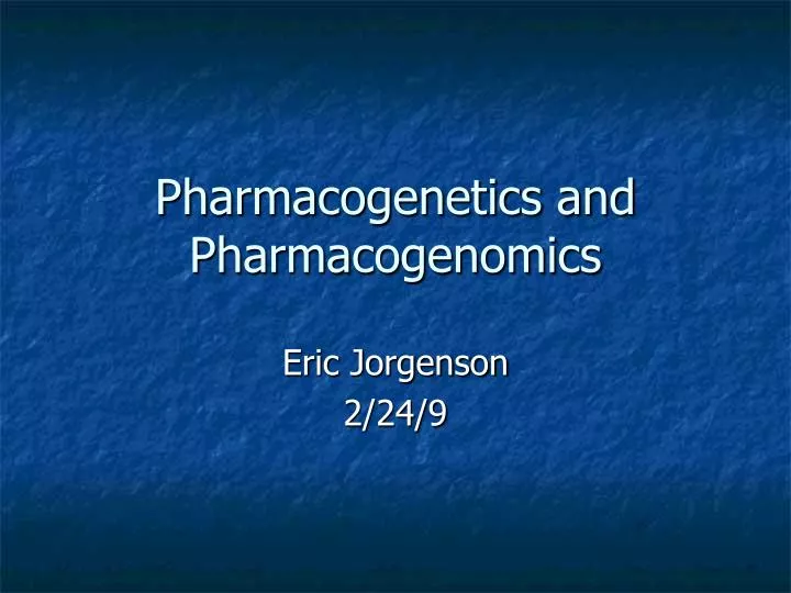 pharmacogenetics and pharmacogenomics
