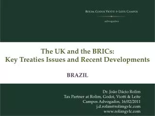 The UK and the BRICs: Key Treaties Issues and Recent Developments BRAZIL